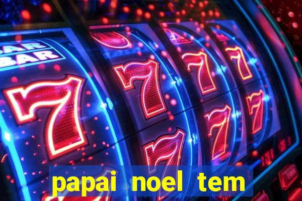 papai noel tem quantos anos